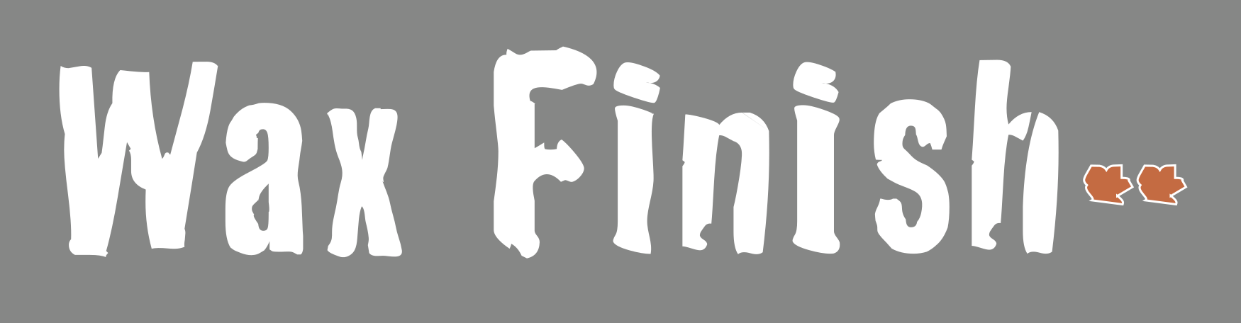 Wax Finish